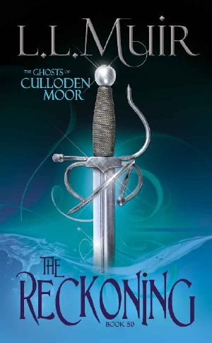 [The Ghosts of Culloden Moor 50] • The Reckoning · A Highlander Time Travel Romance (The Ghosts of Culloden Moor Book 50)